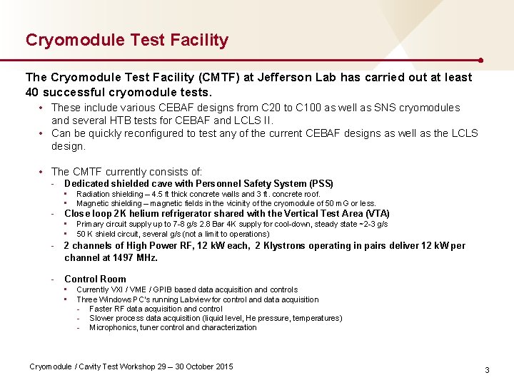 Cryomodule Test Facility The Cryomodule Test Facility (CMTF) at Jefferson Lab has carried out