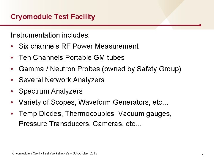 Cryomodule Test Facility Instrumentation includes: • Six channels RF Power Measurement • Ten Channels