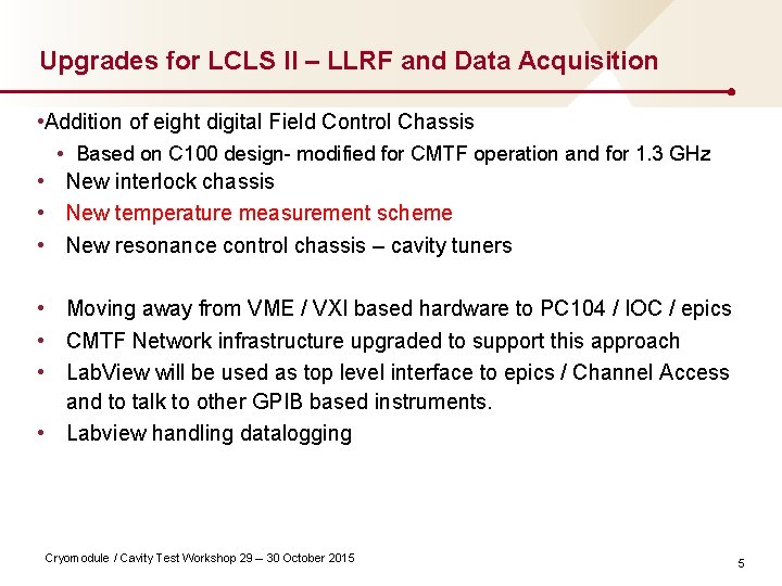 Upgrades for LCLS II – LLRF and Data Acquisition • Addition of eight digital
