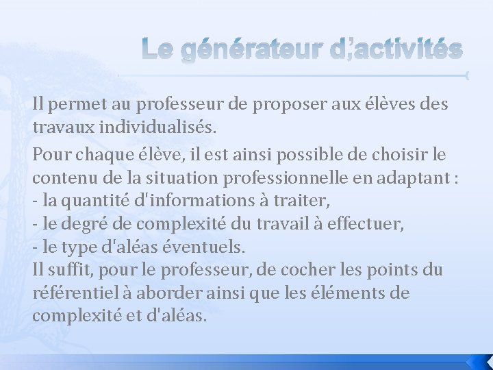 Le générateur d’activités Il permet au professeur de proposer aux élèves des travaux individualisés.