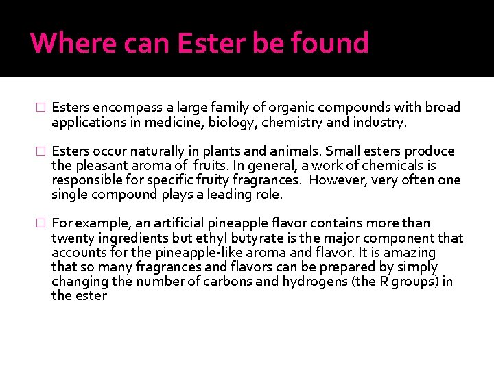 Where can Ester be found � Esters encompass a large family of organic compounds