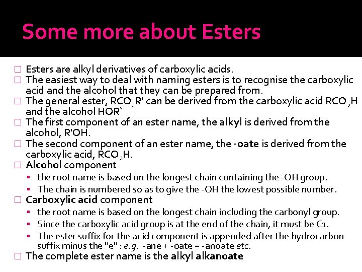 Some more about Esters � � � � Esters are alkyl derivatives of carboxylic