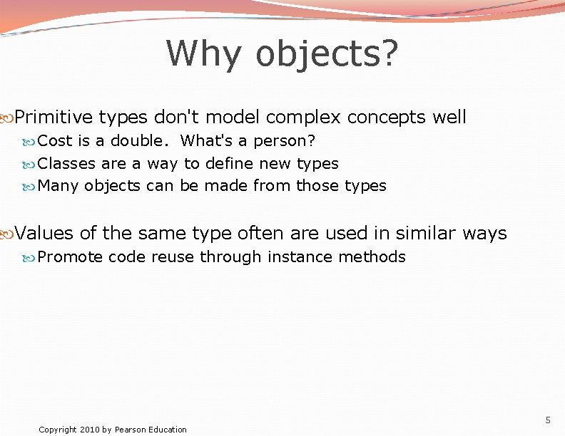 Why objects? Primitive types don't model complex concepts well Cost is a double. What's Why objects? Primitive types don't model complex concepts well Cost is a double. What's