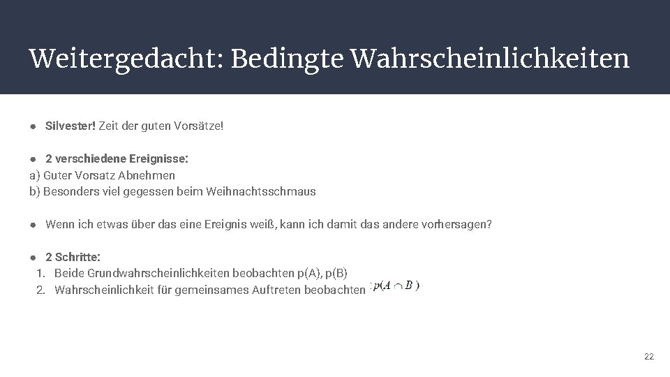 Weitergedacht: Bedingte Wahrscheinlichkeiten ● Silvester! Zeit der guten Vorsätze! ● 2 verschiedene Ereignisse: a)