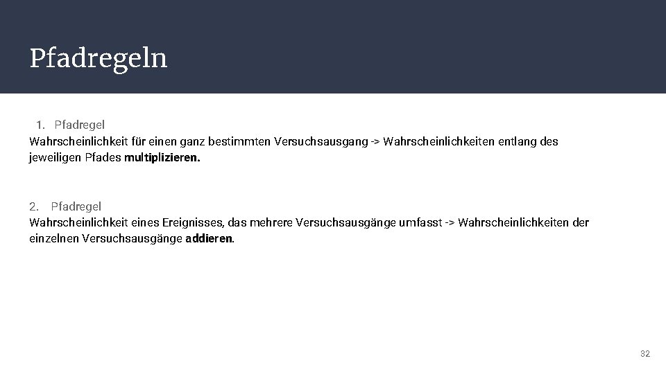 Pfadregeln 1. Pfadregel Wahrscheinlichkeit für einen ganz bestimmten Versuchsausgang -> Wahrscheinlichkeiten entlang des jeweiligen