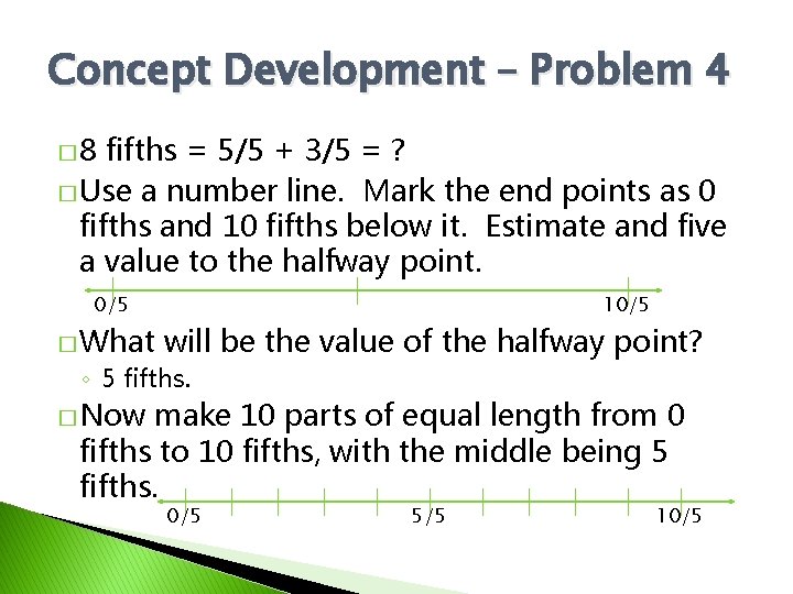 Concept Development – Problem 4 � 8 fifths = 5/5 + 3/5 = ?