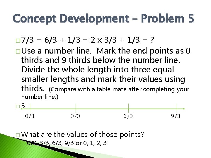 Concept Development – Problem 5 � 7/3 = 6/3 + 1/3 = 2 x