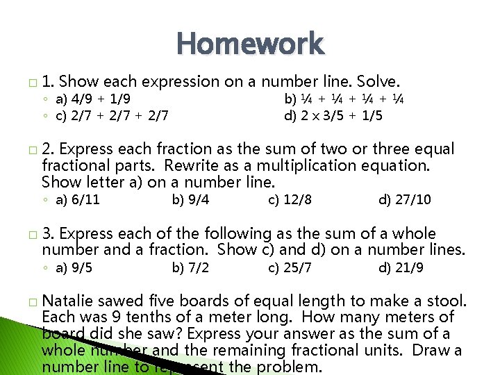 Homework � 1. Show each expression on a number line. Solve. ◦ a) 4/9