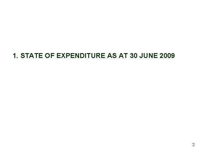 1. STATE OF EXPENDITURE AS AT 30 JUNE 2009 2 