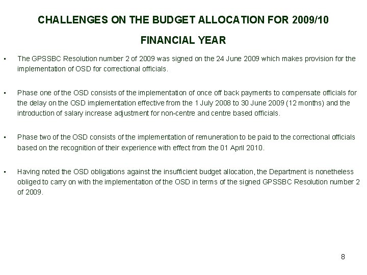 CHALLENGES ON THE BUDGET ALLOCATION FOR 2009/10 FINANCIAL YEAR • The GPSSBC Resolution number