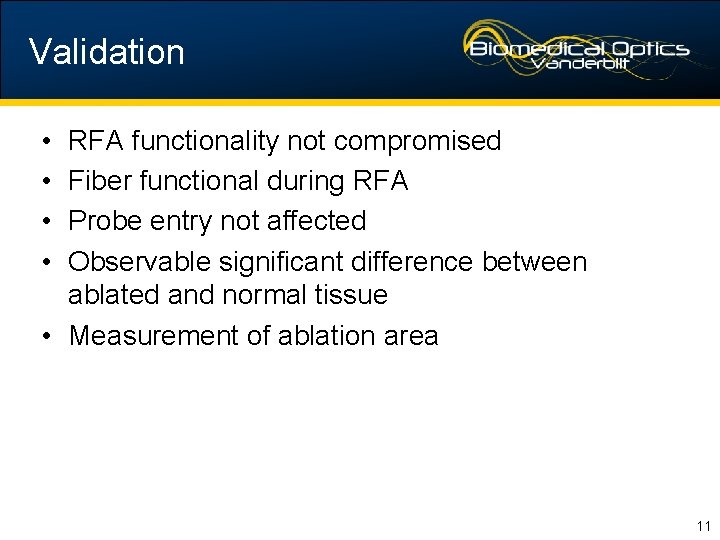Validation • • RFA functionality not compromised Fiber functional during RFA Probe entry not
