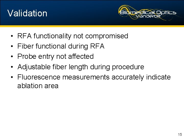 Validation • • • RFA functionality not compromised Fiber functional during RFA Probe entry