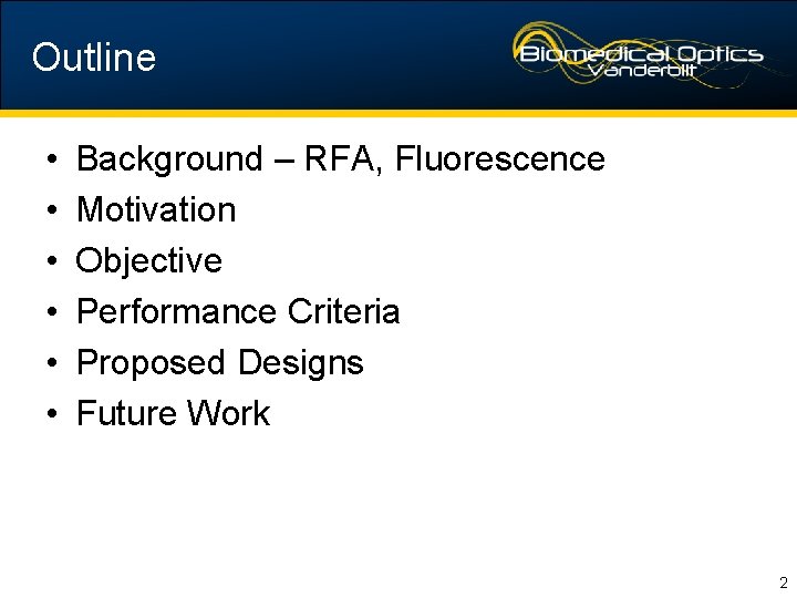 Outline • • • Background – RFA, Fluorescence Motivation Objective Performance Criteria Proposed Designs
