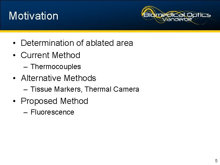 Motivation • Determination of ablated area • Current Method – Thermocouples • Alternative Methods