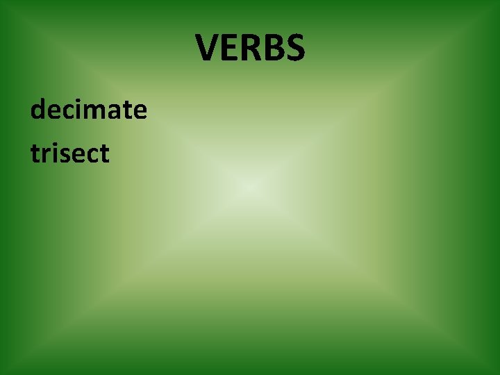 VERBS decimate trisect 