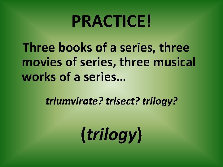 PRACTICE! Three books of a series, three movies of series, three musical works of