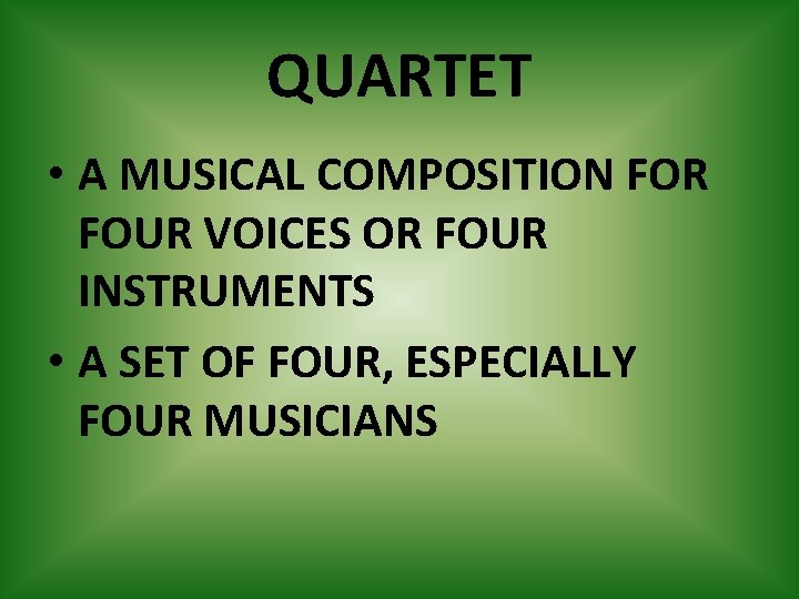 QUARTET • A MUSICAL COMPOSITION FOR FOUR VOICES OR FOUR INSTRUMENTS • A SET