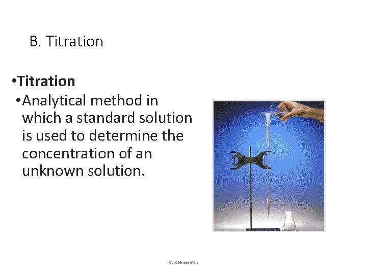 B. Titration • Analytical method in which a standard solution is used to determine