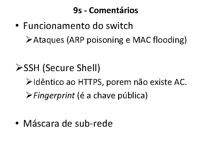 9 s - Comentários • Funcionamento do switch ØAtaques (ARP poisoning e MAC flooding)
