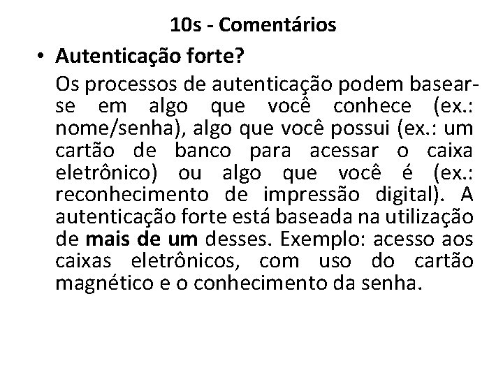 10 s - Comentários • Autenticação forte? Os processos de autenticação podem basearse em