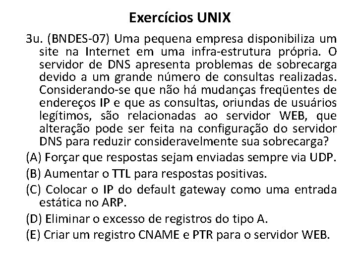 Exercícios UNIX 3 u. (BNDES-07) Uma pequena empresa disponibiliza um site na Internet em