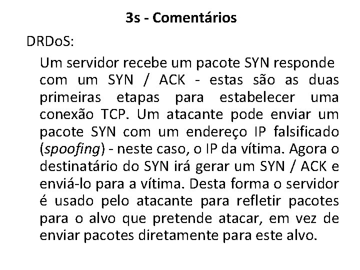 3 s - Comentários DRDo. S: Um servidor recebe um pacote SYN responde com