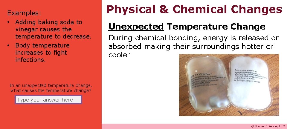 Examples: • Adding baking soda to vinegar causes the temperature to decrease. • Body