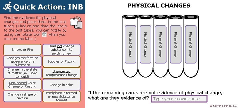 Quick Action: INB Physical Changes the form or appearance of a substance Change in
