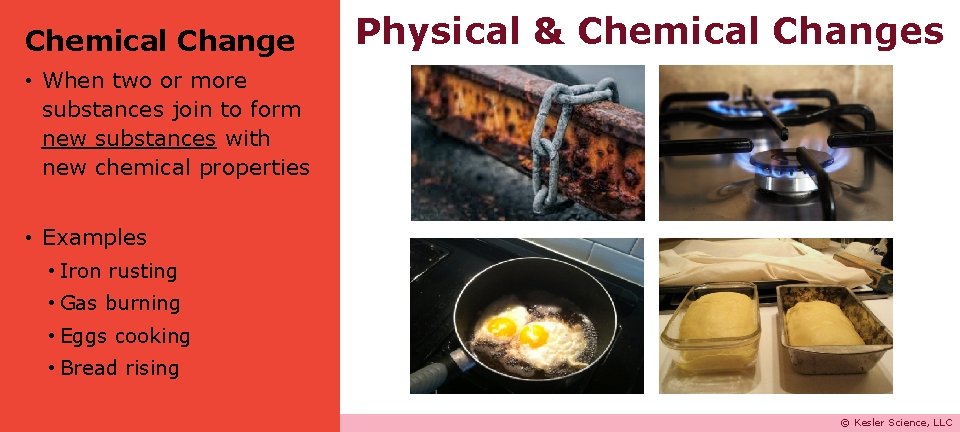 Chemical Change Physical & Chemical Changes • When two or more substances join to
