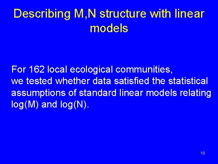 Describing M, N structure with linear models For 162 local ecological communities, we tested Describing M, N structure with linear models For 162 local ecological communities, we tested