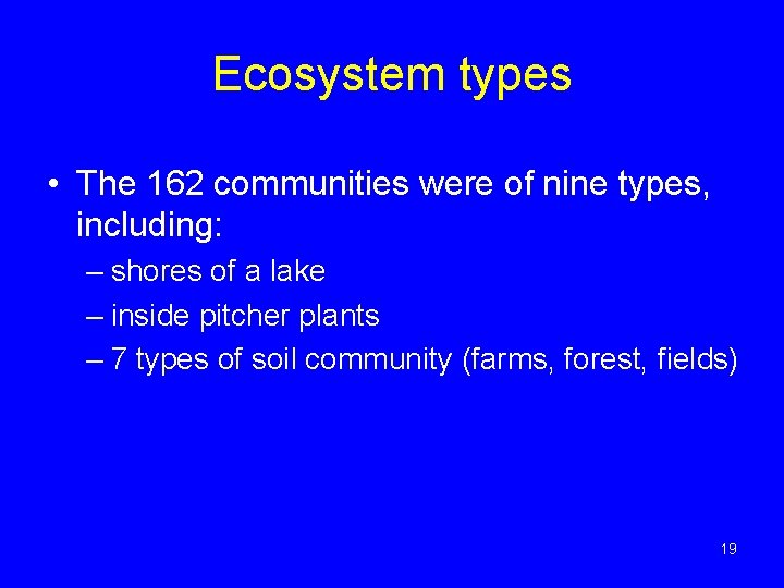 Ecosystem types • The 162 communities were of nine types, including: – shores of Ecosystem types • The 162 communities were of nine types, including: – shores of