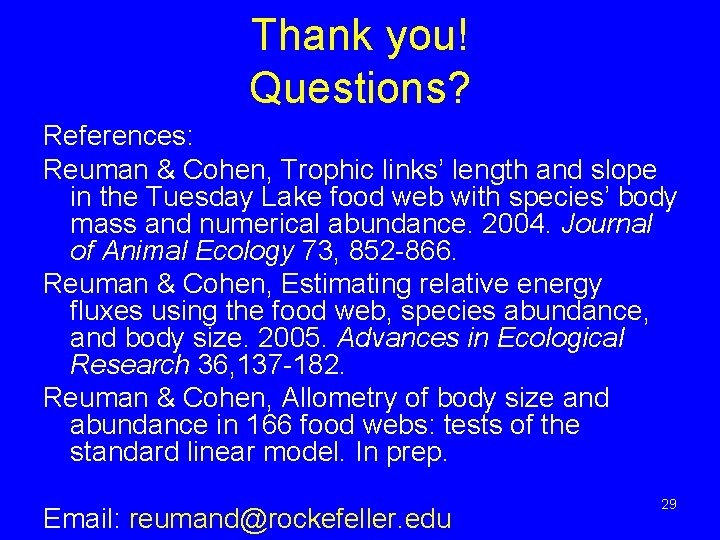 Thank you! Questions? References: Reuman & Cohen, Trophic links’ length and slope in the Thank you! Questions? References: Reuman & Cohen, Trophic links’ length and slope in the