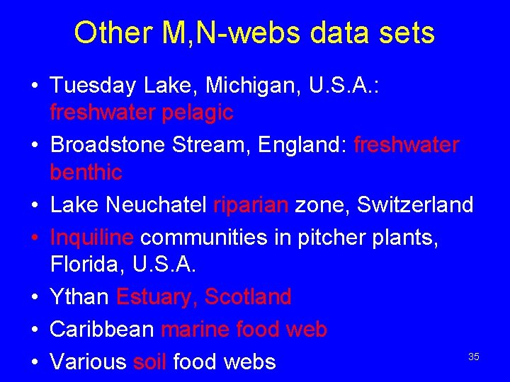 Other M, N-webs data sets • Tuesday Lake, Michigan, U. S. A. : freshwater Other M, N-webs data sets • Tuesday Lake, Michigan, U. S. A. : freshwater