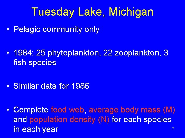 Tuesday Lake, Michigan • Pelagic community only • 1984: 25 phytoplankton, 22 zooplankton, 3 Tuesday Lake, Michigan • Pelagic community only • 1984: 25 phytoplankton, 22 zooplankton, 3