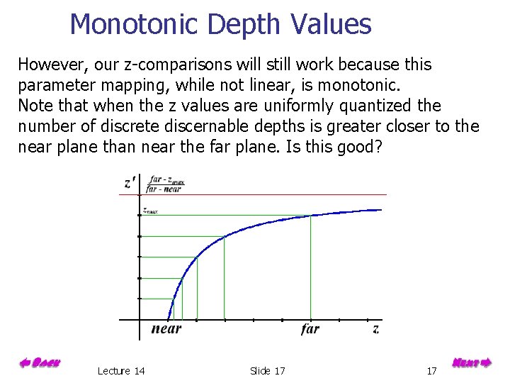 Monotonic Depth Values However, our z-comparisons will still work because this parameter mapping, while