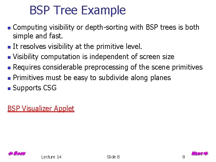 BSP Tree Example Computing visibility or depth-sorting with BSP trees is both simple and