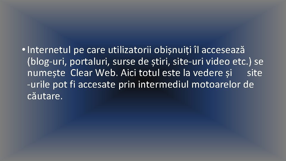  • Internetul pe care utilizatorii obișnuiți îl accesează (blog-uri, portaluri, surse de știri,