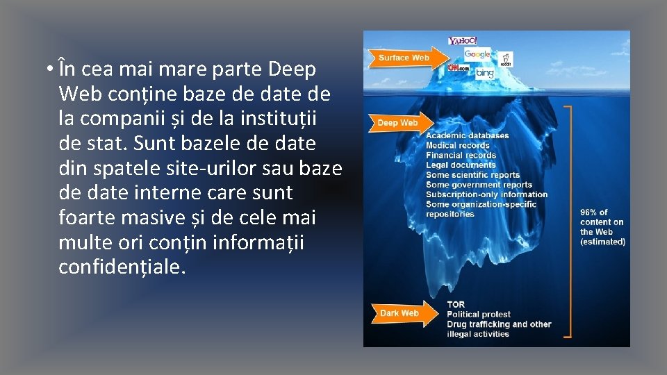  • În cea mai mare parte Deep Web conține baze de date de