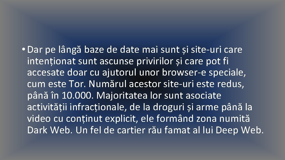  • Dar pe lângă baze de date mai sunt și site-uri care intenționat