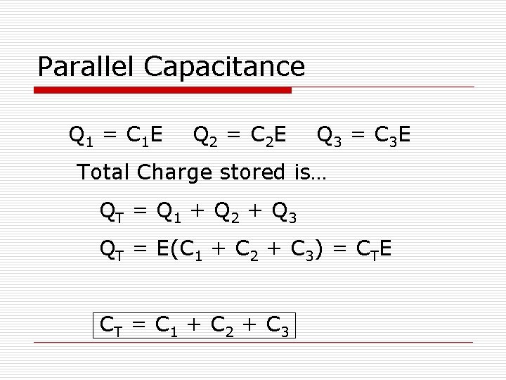 Parallel Capacitance Q 1 = C 1 E Q 2 = C 2 E