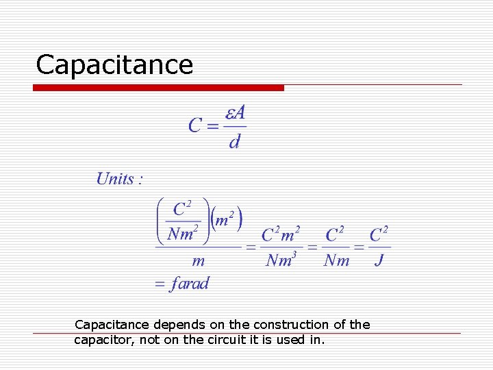Capacitance depends on the construction of the capacitor, not on the circuit it is
