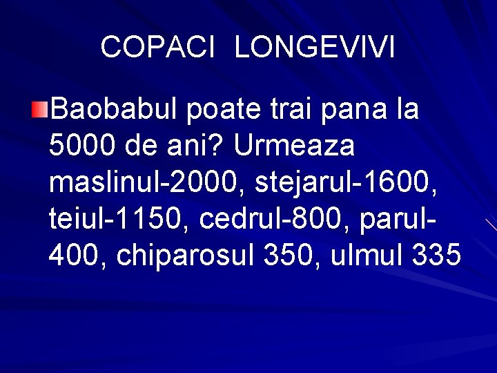 COPACI LONGEVIVI Baobabul poate trai pana la 5000 de ani? Urmeaza maslinul-2000, stejarul-1600, teiul-1150,