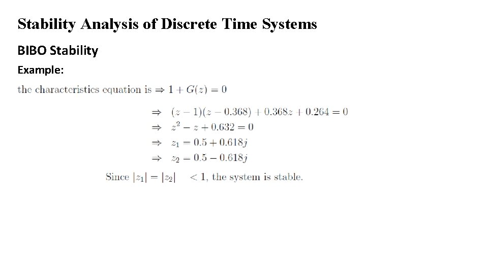 Stability Analysis of Discrete Time Systems BIBO Stability Example: 