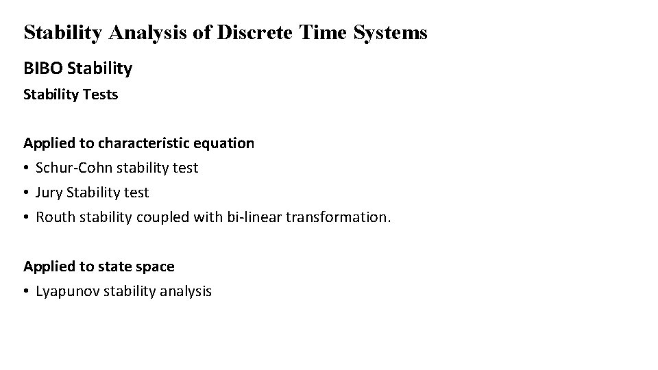 Stability Analysis of Discrete Time Systems BIBO Stability Tests Applied to characteristic equation •