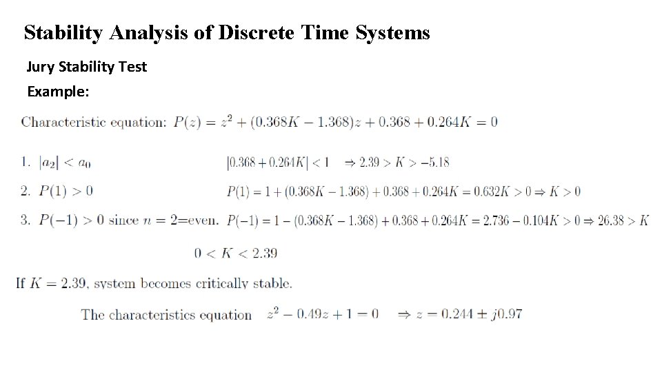 Stability Analysis of Discrete Time Systems Jury Stability Test Example: 