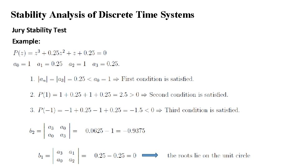 Stability Analysis of Discrete Time Systems Jury Stability Test Example: 