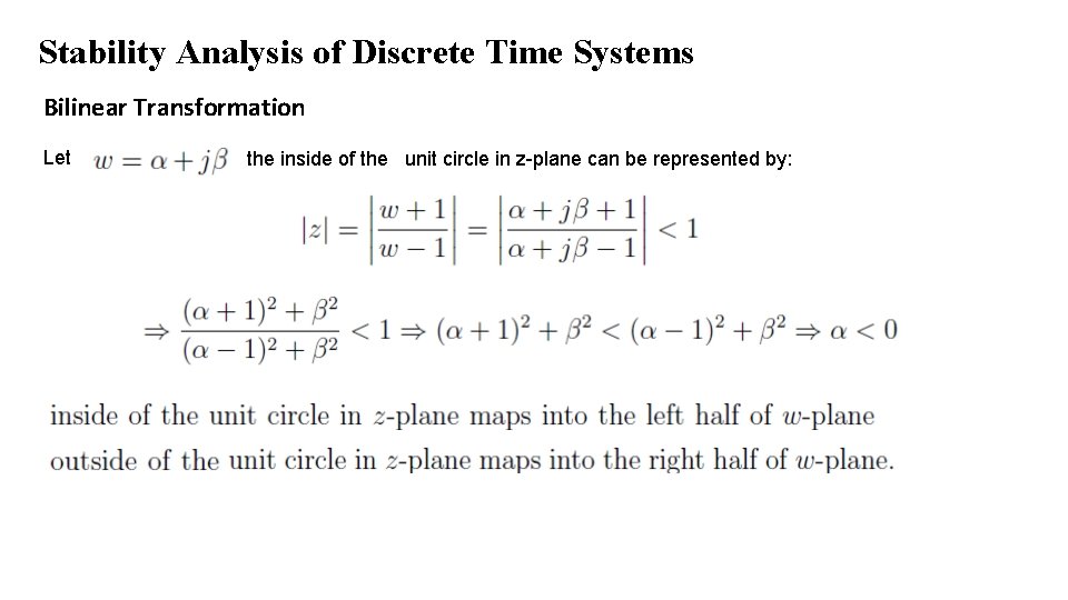 Stability Analysis of Discrete Time Systems Bilinear Transformation Let the inside of the unit