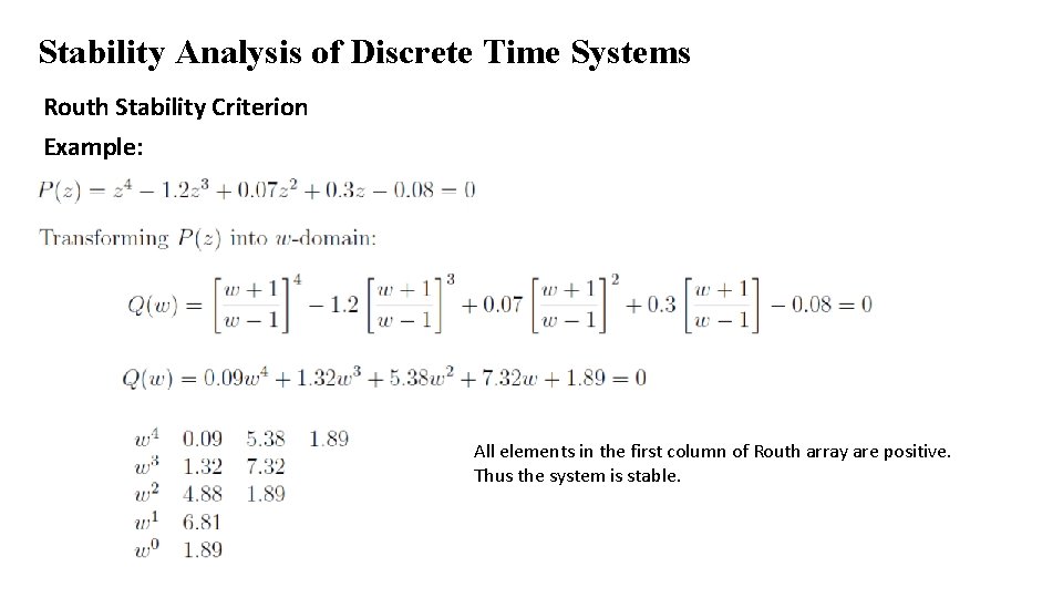 Stability Analysis of Discrete Time Systems Routh Stability Criterion Example: All elements in the