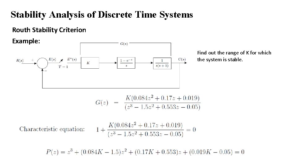 Stability Analysis of Discrete Time Systems Routh Stability Criterion Example: Find out the range