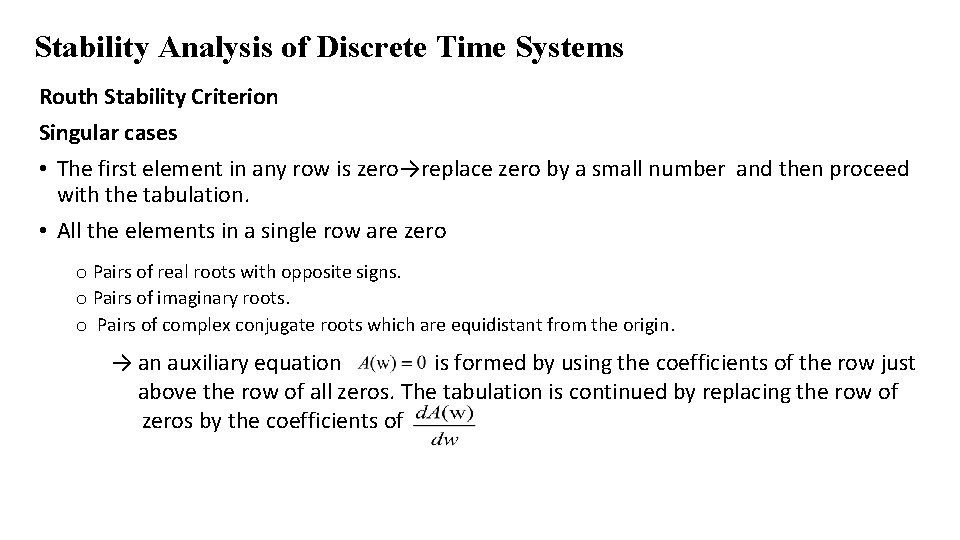 Stability Analysis of Discrete Time Systems Routh Stability Criterion Singular cases • The first